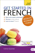 Get Started in French Absolute Beginner Course: (Book and Audio Support)