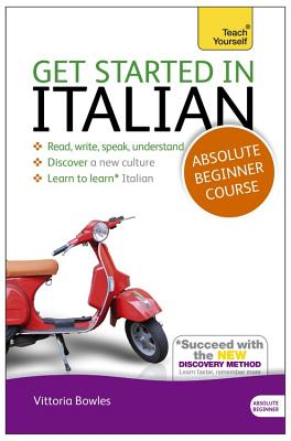 Get Started in Italian Absolute Beginner Course: (Book and audio support) - Bowles, Vittoria