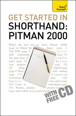 Get Started In Shorthand: Pitman 2000: Master the basics of shorthand: a beginner's introduction to Pitman 2000 - Publishing, Pitman