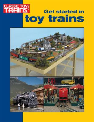 Get Started in Toy Trains - Kalmbach Publishing Company (Creator)