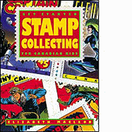 Get Started: Stamp Collecting for Canadian Kids: Stamp Collecting for Canadian Kids