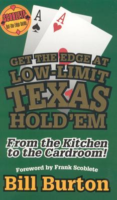 Get the Edge at Low-Limit Texas Hold'em: From the Kitchen to the Cardroom - Burton, Bill