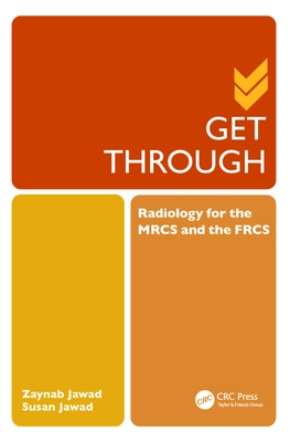 Get Through Radiology for the Mrcs and the Frcs - Jawad, Zaynab, and Jawad, Susan