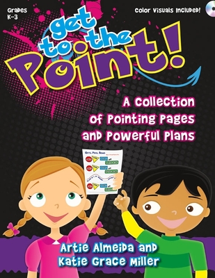 Get to the Point!: A Collection of Pointing Pages and Powerful Plans - Almeida, Artie, and Miller, Katie Grace