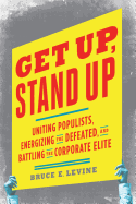 Get Up, Stand Up: Uniting Populists, Energizing the Defeated, and Battling the Corporate Elite