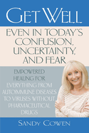 Get Well-Even in Today's Confusion, Uncertainty, and Fear