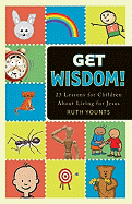 Get Wisdom!: 23 Lessons for Children about Living for Jesus
