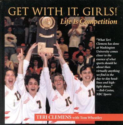 Get with It, Girls!: Life is Competition - Clemens, Teri, and Wheatley, Tom