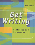 Get Writing: Sentences and Paragraphs - Connelly, Mark