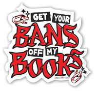 Get Your Bans Off My Books Sticker