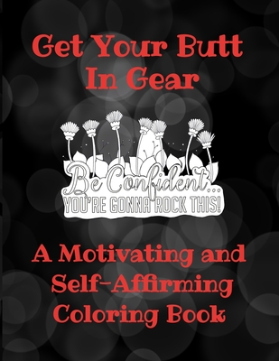 Get Your Butt In Gear - A Motivating and Self-Affirming Coloring - Curly Pug Tails Press