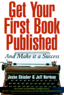 Get Your First Book Published: And Make It a Success