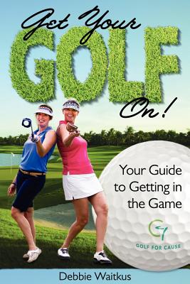 Get Your Golf On! - Waitkus, Debbie