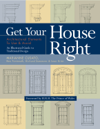 Get Your House Right: Architectural Elements to Use & Avoid - Cusato, Marianne, and Pentreath, Ben, and Sammons, Richard