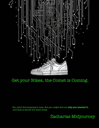 Get Your Nikes, The Comet is Coming.: A Sacred Text Written by a Machine and Published by a Human Who Refused to Read It