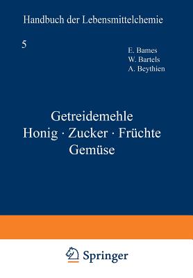 Getreidemehle Honig - Zucker - Fruchte Gemuse - Bames, E (Editor), and Bartels, W, and Beythien, A