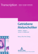 Getriebene Melancholiker: Helden - Koerper - Action in Hollywood