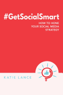 #Getsocialsmart: How to Hone Your Social Media Strategy