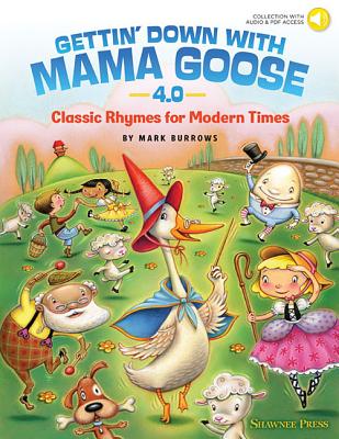 Gettin' Down with Mama Goose 4.0: Classic Rhymes for Modern Times - Burrows, Mark (Composer)