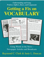 Getting a Fix on Vocabulary: Understanding and Using Prefixes, Suffixes, Bases, and Compounds