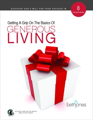 Getting a Grip on the Basics of Generous Living - Jones, Beth