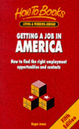 Getting a Job in America: How to Find the Right Employment Opportunities and Contacts