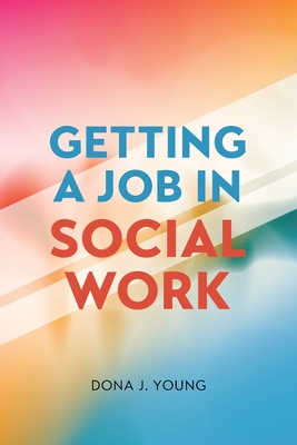 Getting a Job in Social Work - Young, Dona J