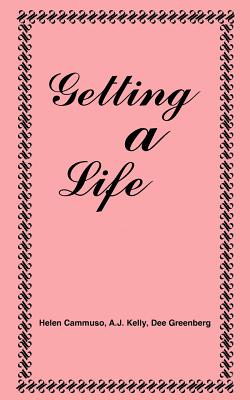 Getting a Life - Cammuso, Helen, and Kelly, A J, and Greenberg, Dee