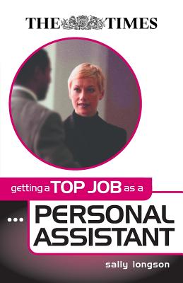 Getting a Top Job as a Personal Assistant - Longson, Sally