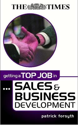 Getting a Top Job in Sales and Business Development - Forsyth, Patrick