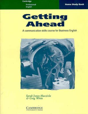 Getting Ahead Home Study Book: A Communication Skills Course for Business English - Jones-Macziola, Sarah, and White, Greg