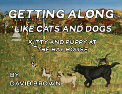Getting Along Like Cats and Dogs: Kitty and Puppy at the Hay House