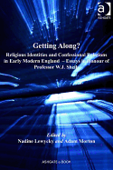 Getting Along?: Religious Identities and Confessional Relations in Early Modern England: Essays in Honour of Professor W.J. Sheils - Sheils, W J