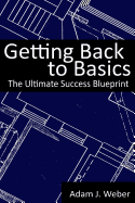 Getting Back to Basics: The Ultimate Success Blueprint