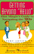 Getting Beyond "Hello": How to Meet, Mingle, and Turn Casual Acquaintances Into Friends and Lovers