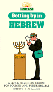 Getting by in Hebrew: A Quick Beginners' Course for Tourists and Businesspeople