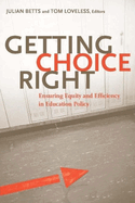 Getting Choice Right: Ensuring Equity and Efficiency in Education Policy