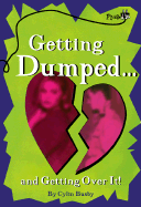 Getting Dumped: And Getting Over It!