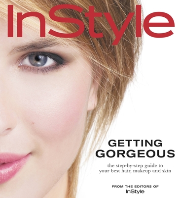 Getting Gorgeous - InStyle Magazine (Editor)