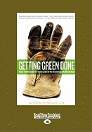 Getting Green Done: Hard Truths from the Front Lines of the Sustainability Revolution (Easyread Large Edition)