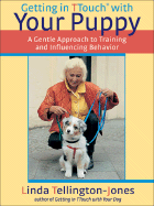 Getting in TTouch with Your Puppy: A Gentle Approach to Training and Influencing Behavior - Tellington-Jones, Linda, and Taylor, Sybil (Translated by)