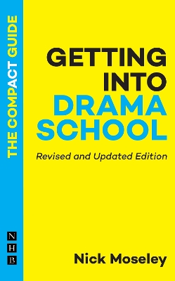 Getting into Drama School: The Compact Guide - Moseley, Nick