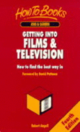 Getting Into Films & Television: How to Find the Best Way in - Angell, Robert