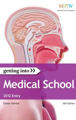 Getting Into Medical School 2012 entry - Horner, Simon, and Piumatti, Steven