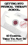 Getting Into Physical Therapy School: 10 Essential Things You Must Do