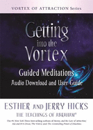 Getting into the Vortex: Guided Meditations Audio Download and User Guide