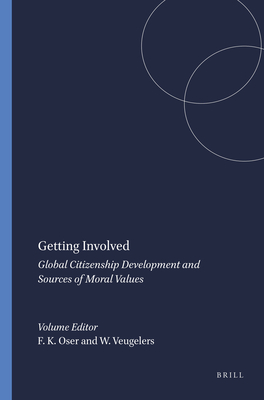 Getting Involved: Global Citizenship Development and Sources of Moral Values - Oser, Fritz K, and Veugelers, Wiel