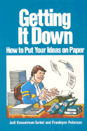 Getting It Down: How to Put Your Ideas on Paper - Kesselman-Turkel, Judi, and Peterson, Franklynn