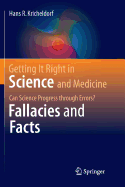 Getting It Right in Science and Medicine: Can Science Progress Through Errors? Fallacies and Facts