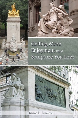 Getting More Enjoyment from Sculpture You Love - Durante, Dianne L